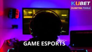 Game Esports - Bộ môn cá cược dẫn đầu xu hướng giải trí năm 2023